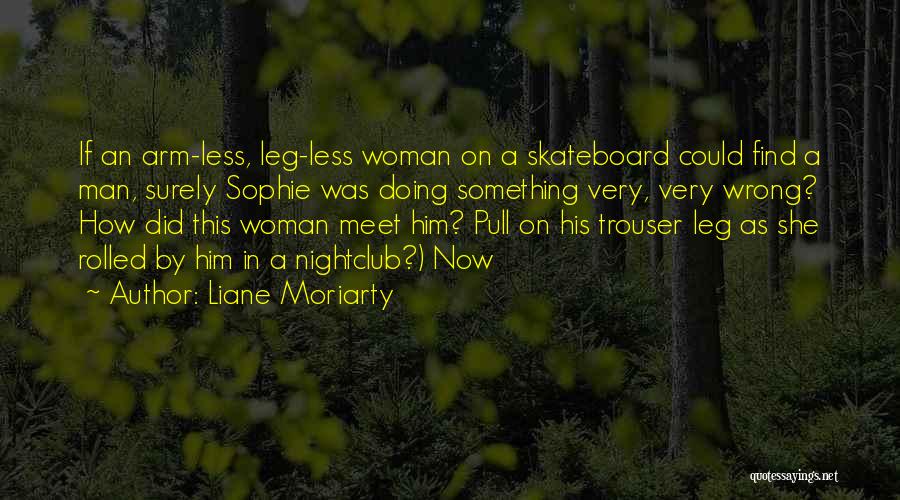 Best Nightclub Quotes By Liane Moriarty