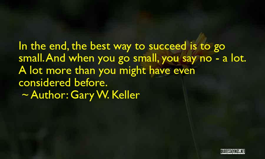 Best No End Quotes By Gary W. Keller