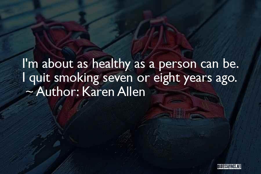 Best No Smoking Quotes By Karen Allen