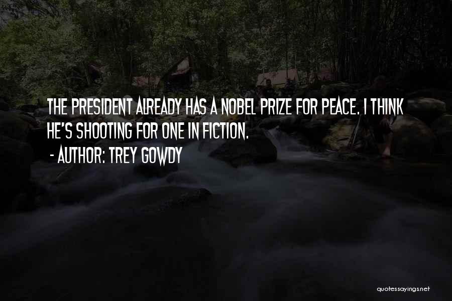 Best Nobel Quotes By Trey Gowdy