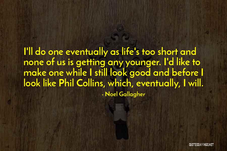 Best Noel Gallagher Quotes By Noel Gallagher