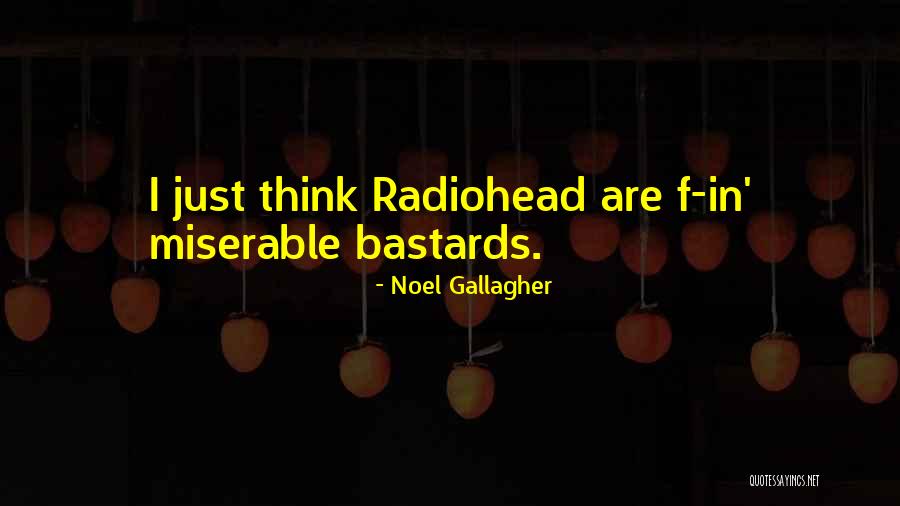 Best Noel Gallagher Quotes By Noel Gallagher