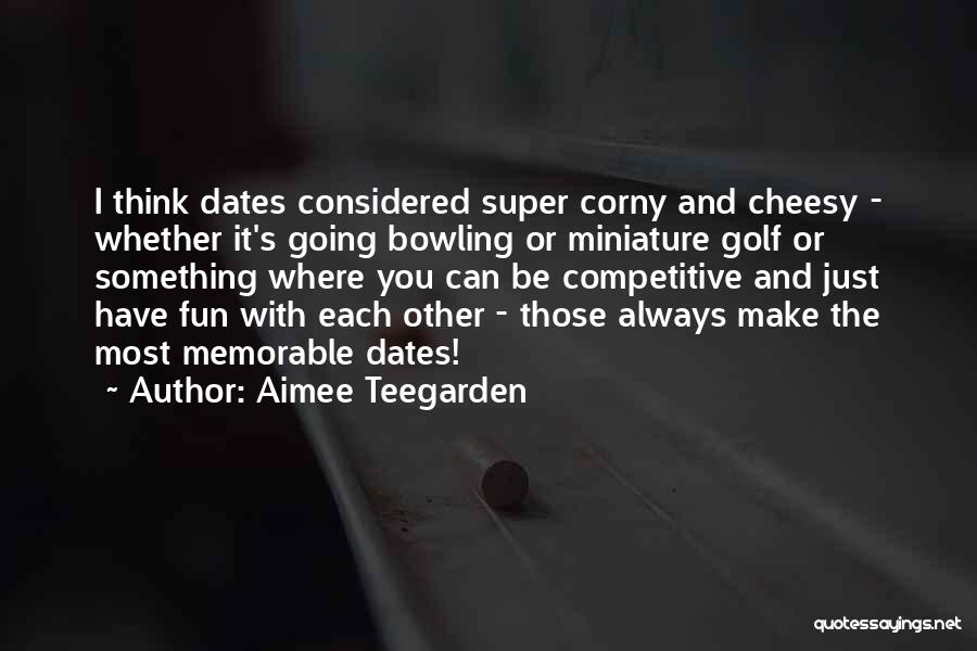 Best Non Corny Quotes By Aimee Teegarden