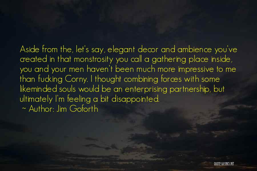 Best Non Corny Quotes By Jim Goforth