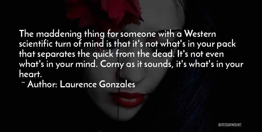 Best Non Corny Quotes By Laurence Gonzales