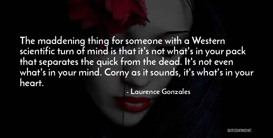 Best Non Corny Quotes By Laurence Gonzales