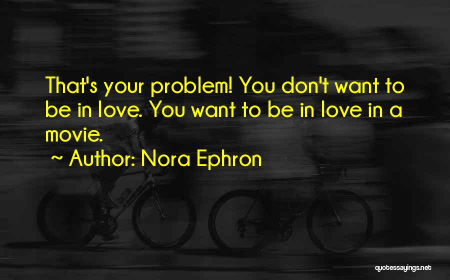 Best Nora Ephron Movie Quotes By Nora Ephron