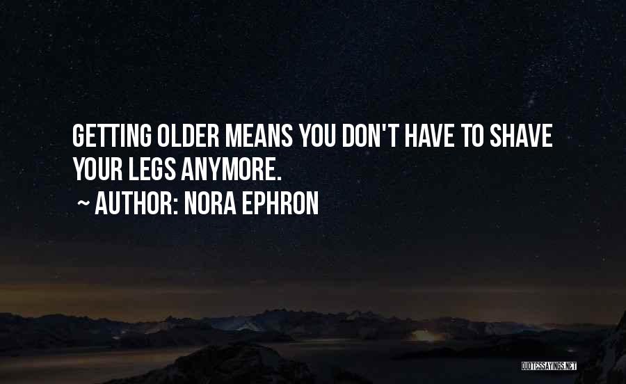 Best Nora Ephron Quotes By Nora Ephron