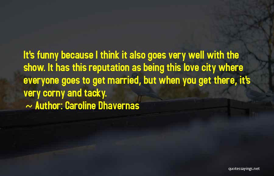 Best Not Corny Love Quotes By Caroline Dhavernas