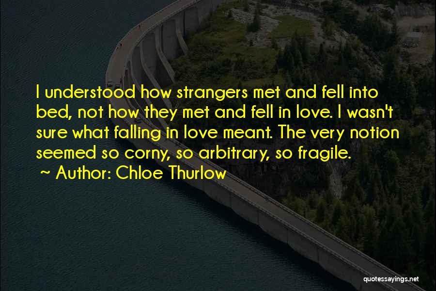 Best Not Corny Love Quotes By Chloe Thurlow