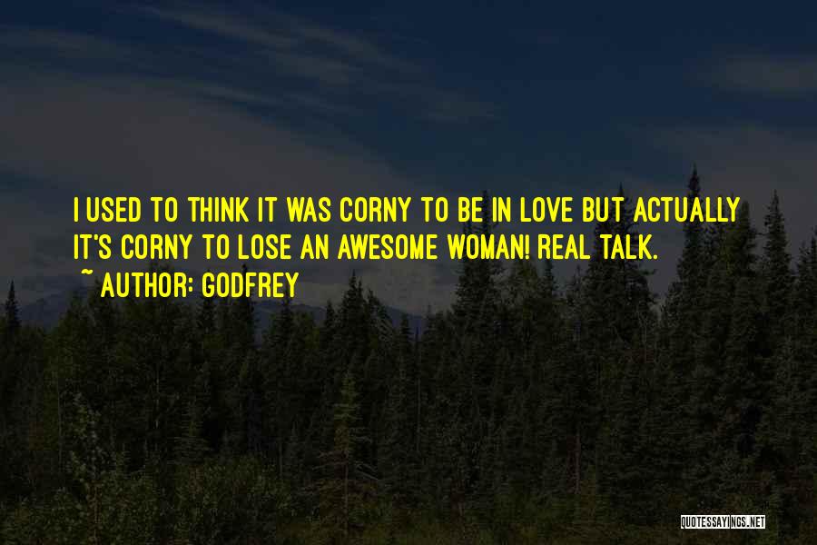 Best Not Corny Love Quotes By Godfrey