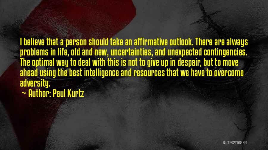 Best Not Giving Up Quotes By Paul Kurtz