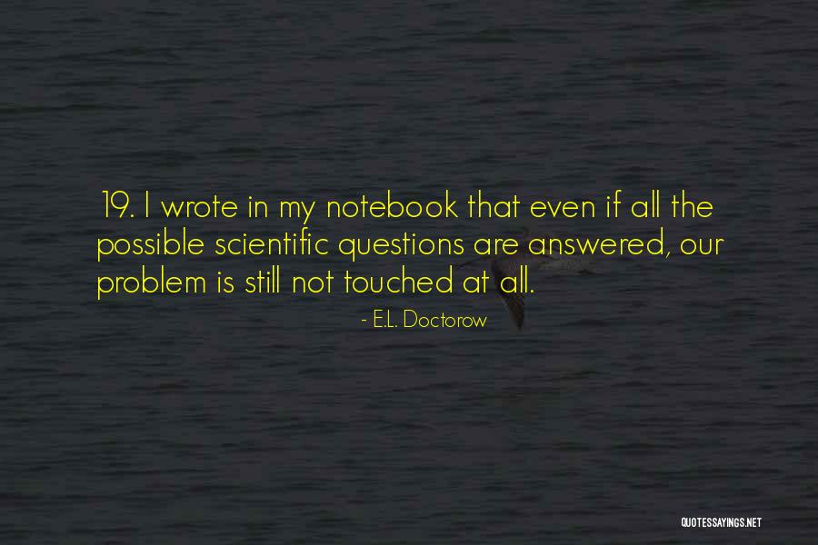 Best Notebook Quotes By E.L. Doctorow Best Notebook Quotes By E.L. Doctorow