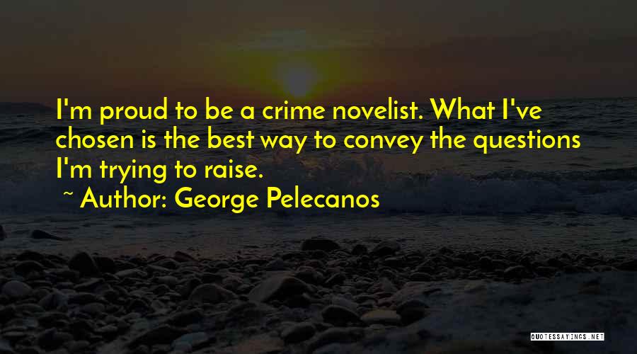 Best Novelist Quotes By George Pelecanos