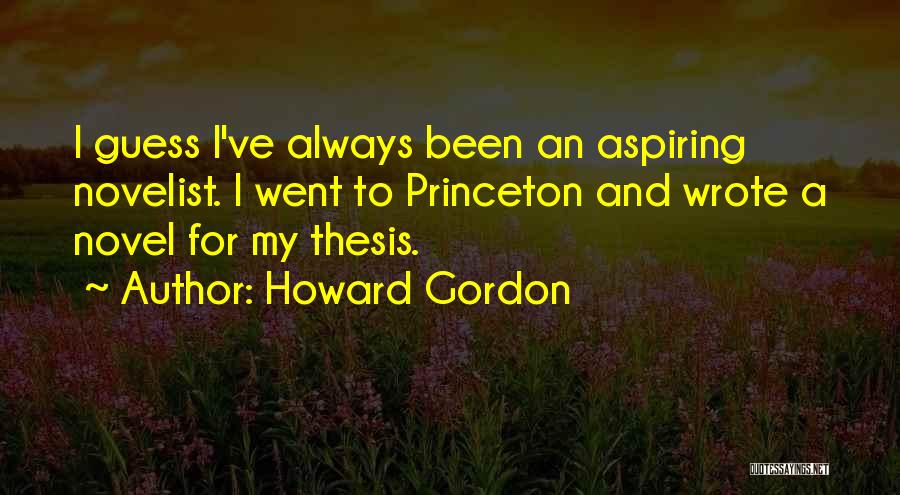 Best Novelist Quotes By Howard Gordon