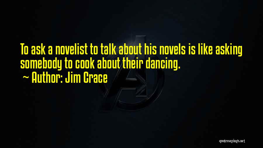 Best Novelist Quotes By Jim Crace