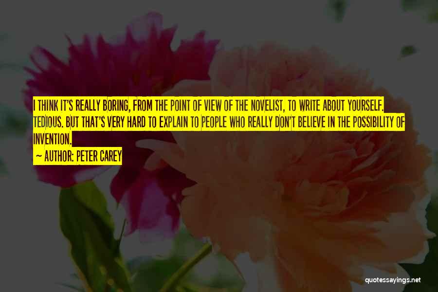 Best Novelist Quotes By Peter Carey