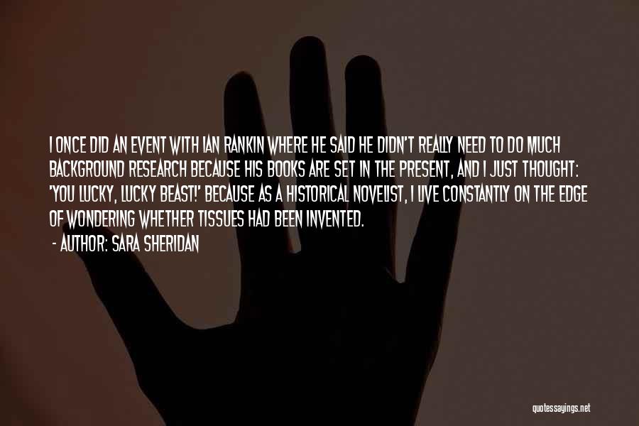 Best Novelist Quotes By Sara Sheridan