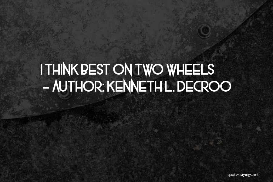 Best Novels Quotes By Kenneth L. Decroo