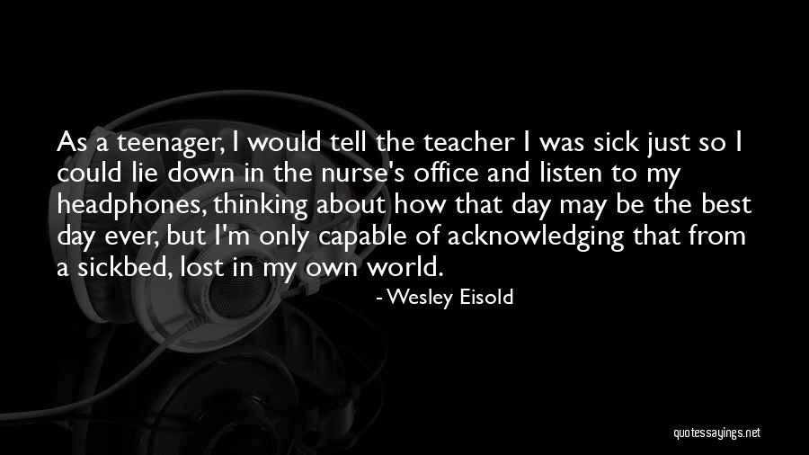 Best Nurse Quotes By Wesley Eisold Best Nurse Quotes By Wesley Eisold