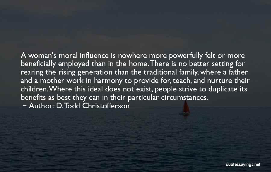Best Nurture Quotes By D. Todd Christofferson