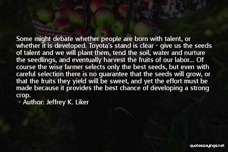 Best Nurture Quotes By Jeffrey K. Liker