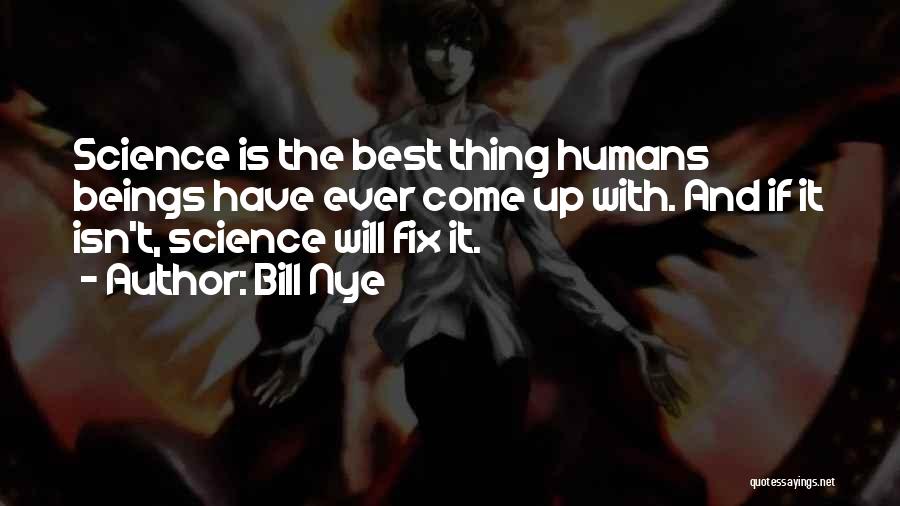 Best Nye Quotes By Bill Nye