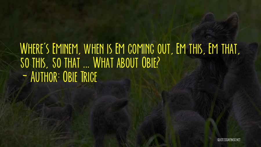 Best Obie Trice Quotes By Obie Trice