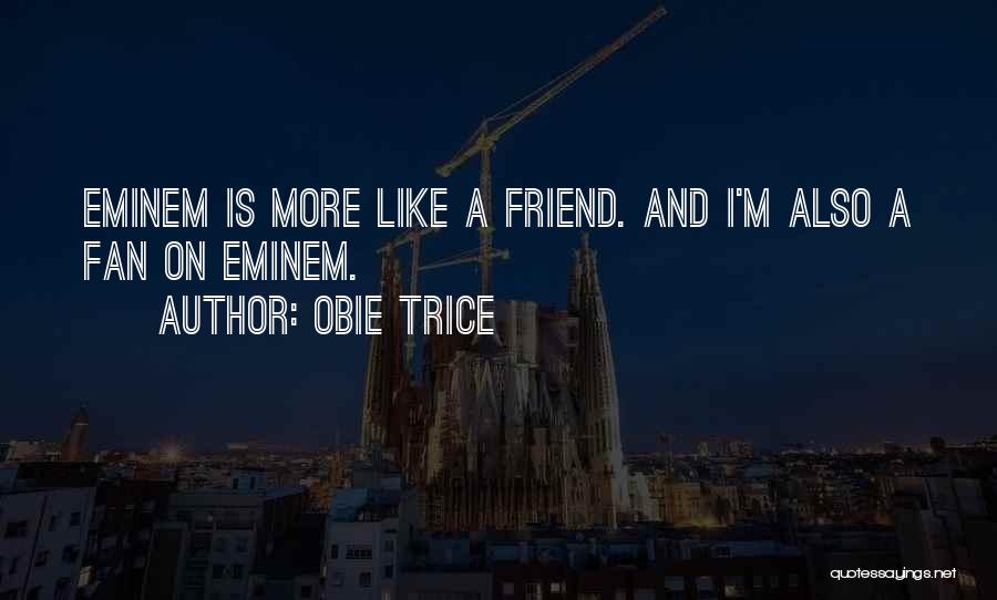 Best Obie Trice Quotes By Obie Trice