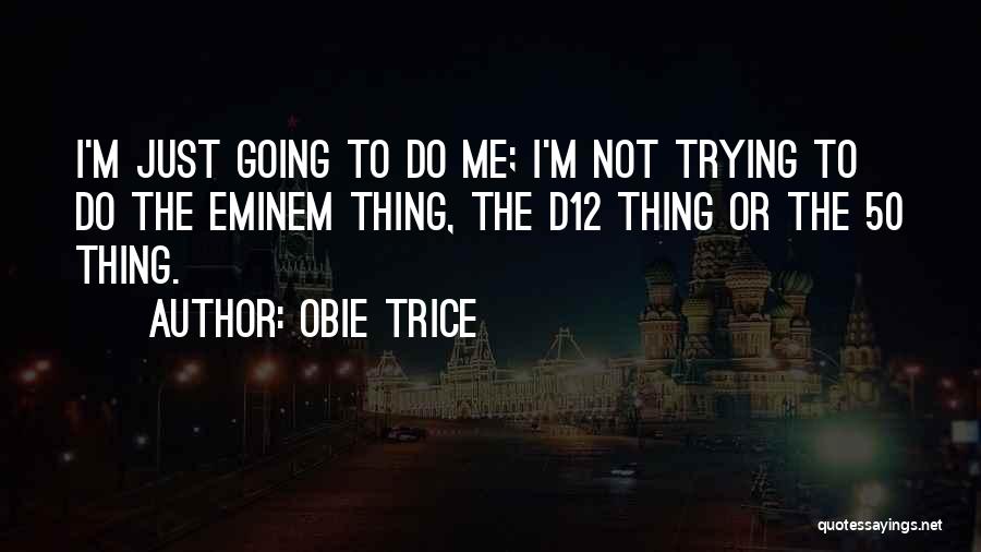 Best Obie Trice Quotes By Obie Trice