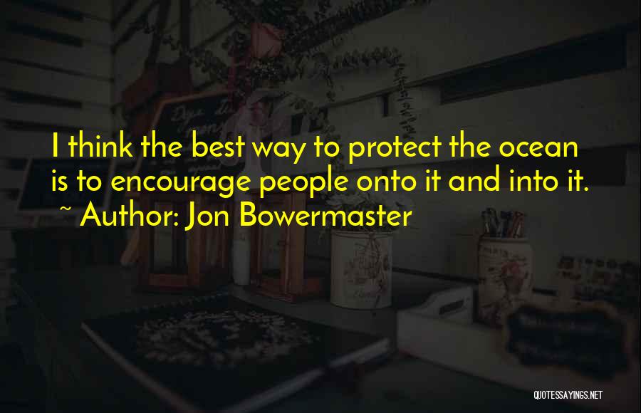 Best Ocean Quotes By Jon Bowermaster