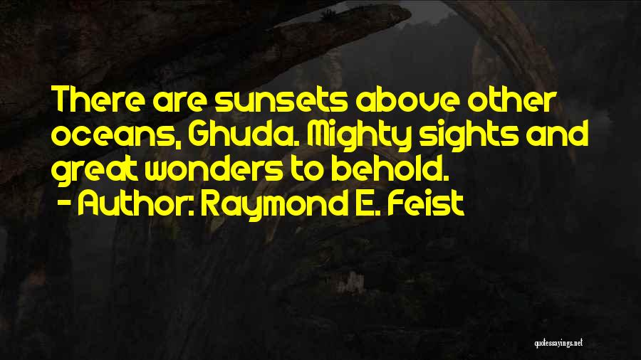 Best Oceans Quotes By Raymond E. Feist