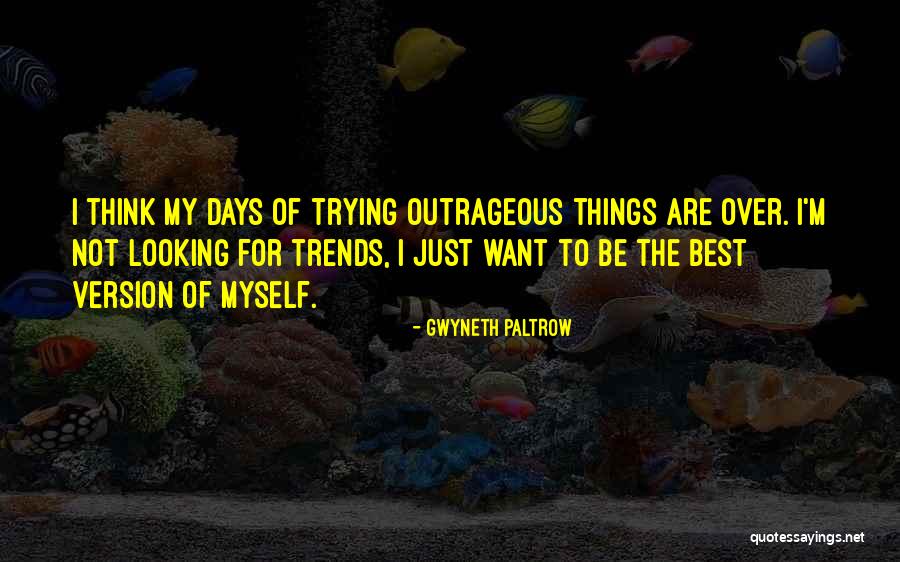 Best Of Days Quotes By Gwyneth Paltrow Best Of Days Quotes By Gwyneth Paltrow