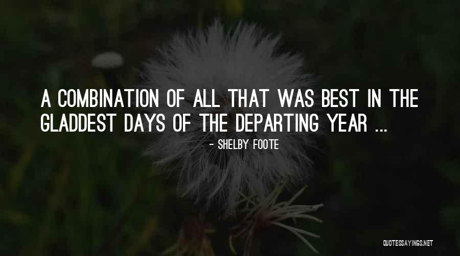 Best Of Days Quotes By Shelby Foote Best Of Days Quotes By Shelby Foote
