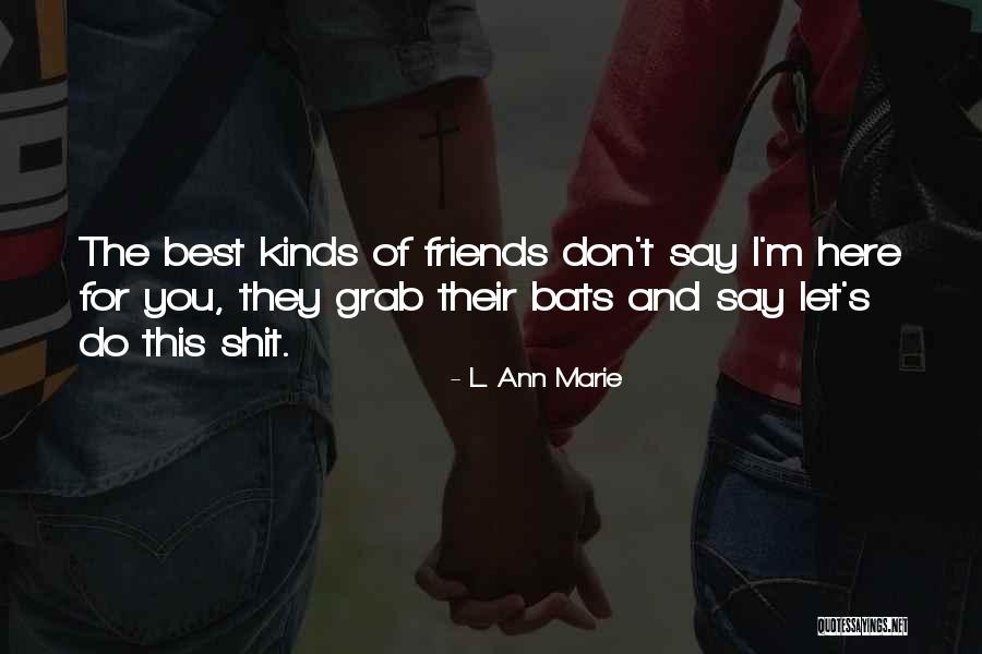 Best Of Friends Quotes By L. Ann Marie Best Of Friends Quotes By L. Ann Marie