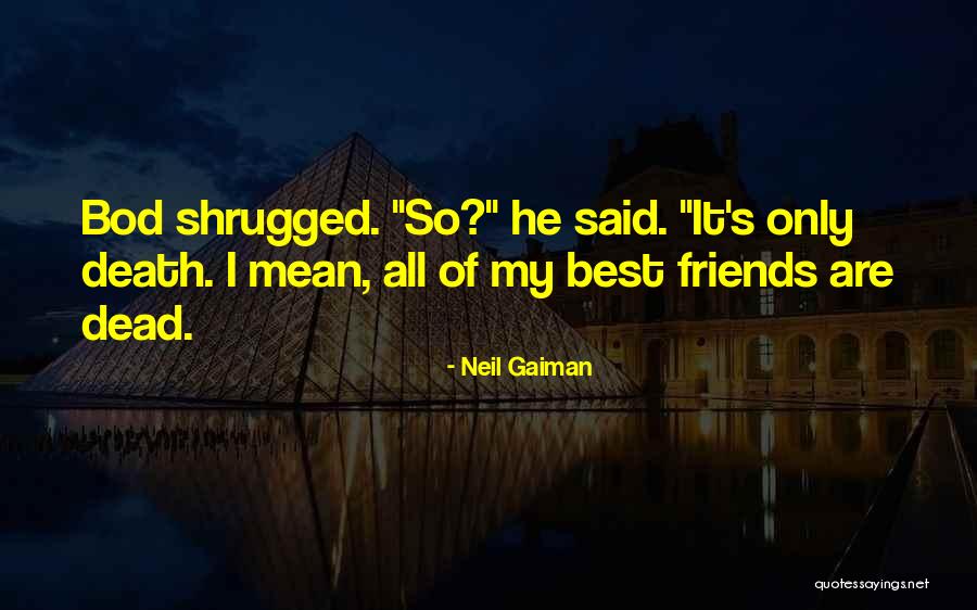 Best Of Friends Quotes By Neil Gaiman Best Of Friends Quotes By Neil Gaiman