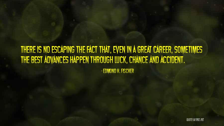 Best Of Luck Career Quotes By Edmond H. Fischer