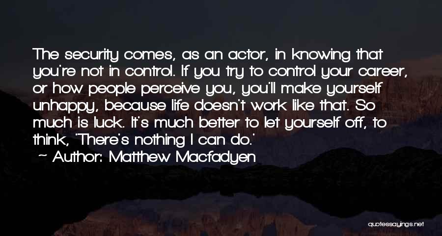 Best Of Luck Career Quotes By Matthew Macfadyen