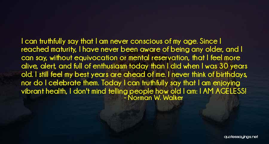 Best Of Me Full Quotes By Norman W. Walker Best Of Me Full Quotes By Norman W. Walker