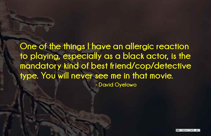 Best Of Me Movie Quotes By David Oyelowo Best Of Me Movie Quotes By David Oyelowo