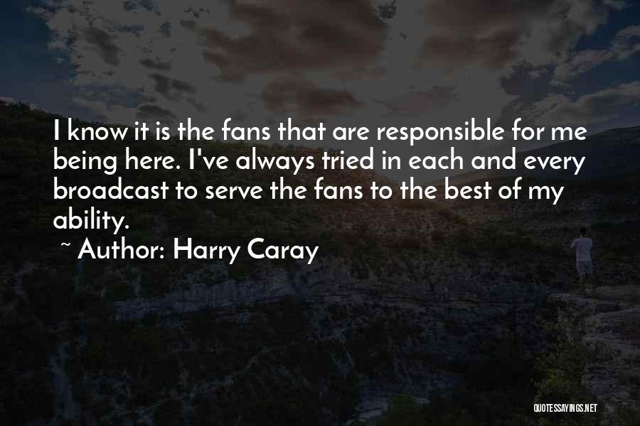 Best Of My Ability Quotes By Harry Caray