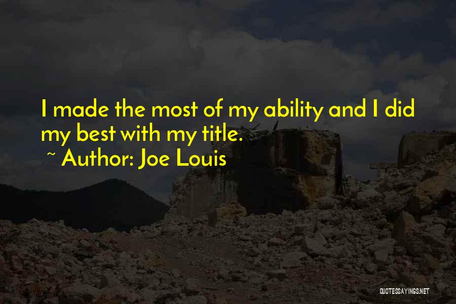 Best Of My Ability Quotes By Joe Louis