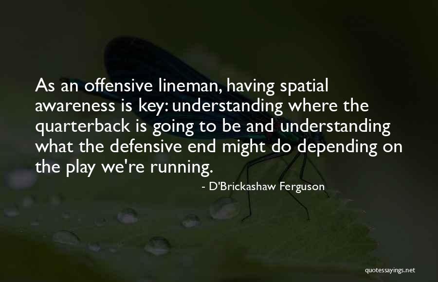 Best Offensive Lineman Quotes By D'Brickashaw Ferguson