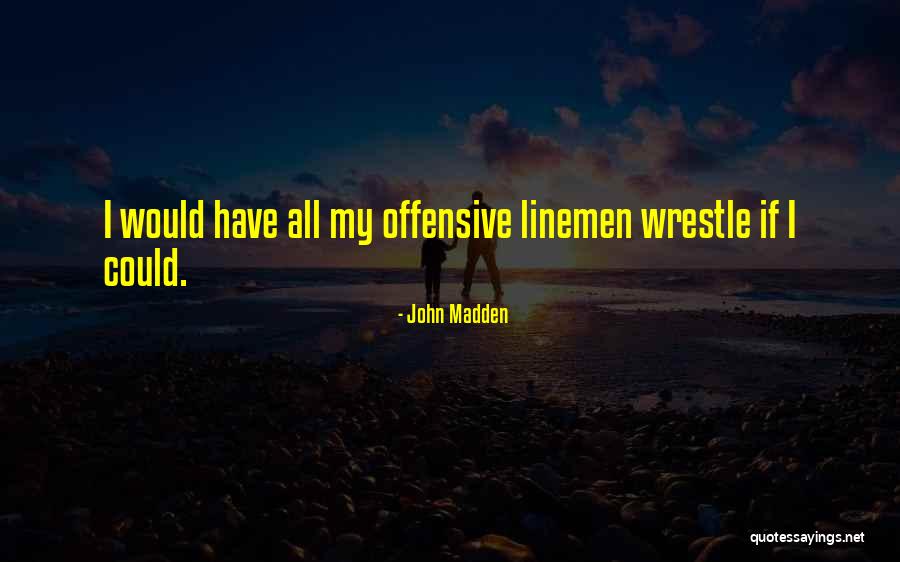 Best Offensive Lineman Quotes By John Madden