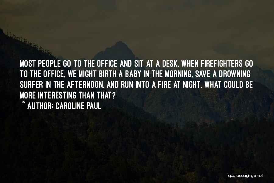 Best Office Desk Quotes By Caroline Paul