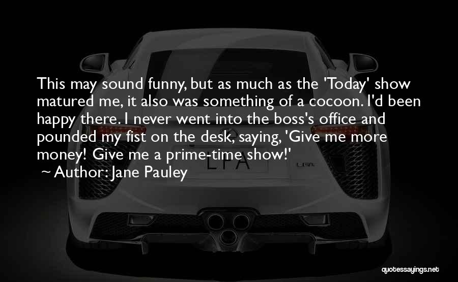Best Office Desk Quotes By Jane Pauley