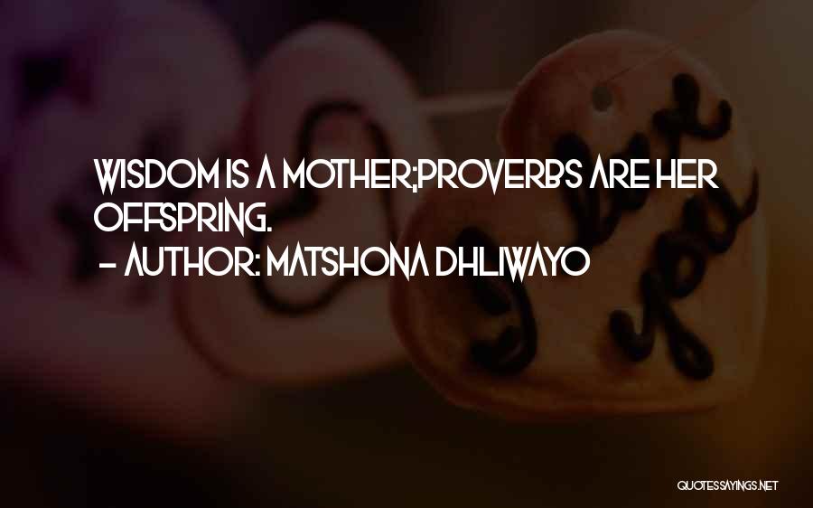 Best Offspring Quotes By Matshona Dhliwayo