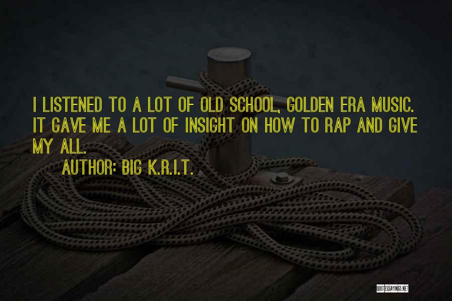 Best Old School Rap Quotes By Big K.R.I.T.