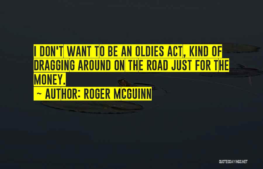Best Oldies Quotes By Roger McGuinn