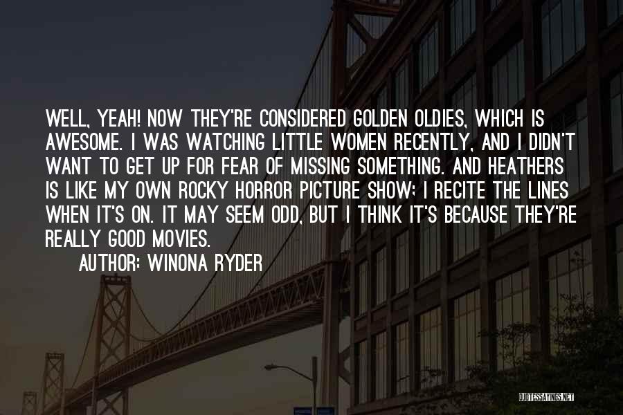 Best Oldies Quotes By Winona Ryder